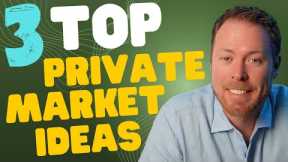 3 Top Private Real Estate Ideas