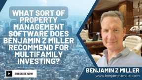 What sort of property management software Benjamin Z Miller recommend for multifamily investing?