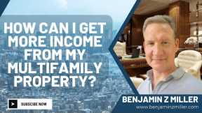 How can I get more income from my multifamily property?