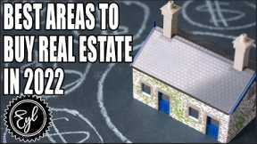 BEST AREAS TO BUY REAL ESTATE IN 2022