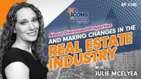 Julie McElyea About Distressed Properties And Making Changes In the Real Estate Industry - EP140