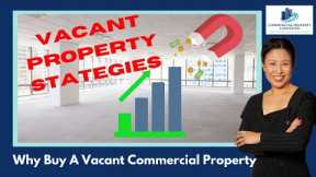Why Buy A Vacant Commercial Property- Commercial Real Estate Tips with Helen Tarrant - Investing 101
