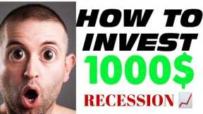 HOW TO INVEST YOUR FIRST 1000$ FOR BEGINNERS / HOW TO GET RICH DURING RECESSION 2023 AND BEYOND