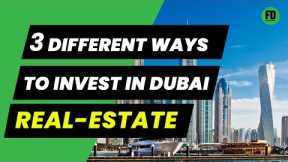 3 Different Ways to Invest in Dubai Real Estate Market