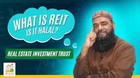 What is a REIT ? Is REIT Halal - Real Estate Investment Trust
