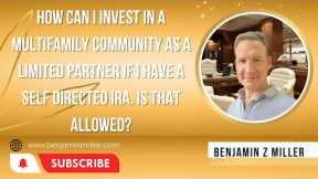 How can I invest in multifamily as a limited partner if I have a self directed IRA. Is that allowed?