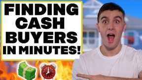 How To Find Cash Buyers in Minutes! [Wholesaling Real Estate]