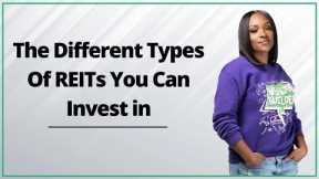 The Different Types Of REITs You Can Invest In