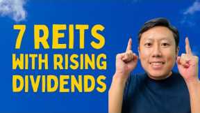 7 high quality REITs with rising dividends