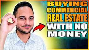 🏠 How To Buy Commercial Real Estate With No Money!
