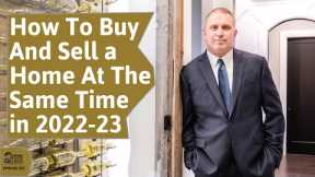 How To Buy And Sell a Home At The Same Time In 2022-23 | Ep. 253 AskJasonGelios Show