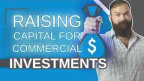 Raising Capital for Commercial Real Estate Investments [An In Depth Beginner's Guide]