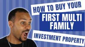 How To Buy Your First Multi Family Investment Property | Step by Step