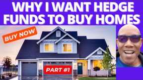 Why I Want Hedge Funds Buying Homes. Why You Should Too - Part 1