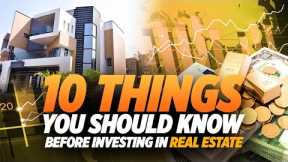 10 Things You Should Know Before Investing in Real Estate