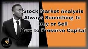 Stock Market Analysis:  Always Something to Buy or Sell... How To Preserve Capital