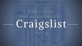 How to Find Amazing Real Estate Deals on Craigslist (Part 1)