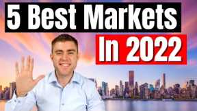 Top 5 Cities You MUST Invest In Real Estate 2022 | Best Markets for Investing