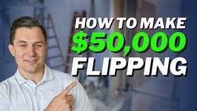 How to Make $50,000 Flipping Real Estate in 2023