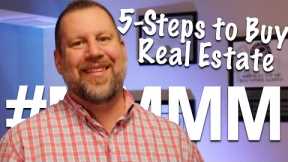 How to Buy Real Estate in only 5 Easy Steps