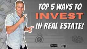 TOP 5 Ways To Invest In REAL ESTATE!