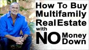 How to Buy Multifamily Real Estate with No Money Down