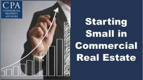 Starting Small in Commercial Real Estate