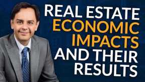Economic Impacts in Real Estate - Neal Bawa