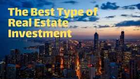 The Best Type of Real Estate Investment