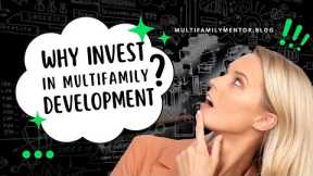 Why Invest in Multifamily Development?