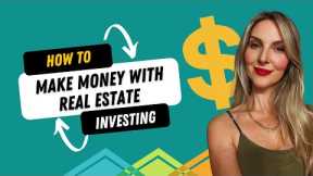 How to Make Money with Real Estate Investing!