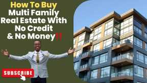 How To Buy Multi Family Real Estate With No Credit & $0