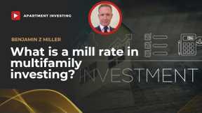 What is a mill rate in multifamily investing?