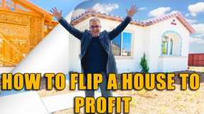 HOW TO FLIP A HOUSE TO PROFIT
