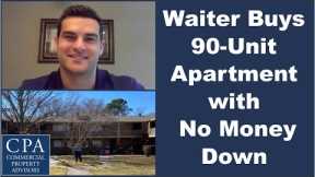 Waiter Buys 90 Unit Apartment with No Money Down