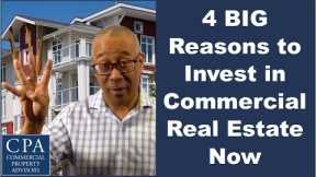 4 BIG Reasons to Invest in Commercial Real Estate Now