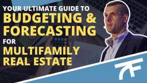 Your Ultimate Guide to Budgeting & Forecasting For Multifamily Real Estate | Multifamily Live #1092