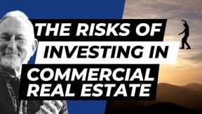 The Risks of Investing in Commercial Real Estate