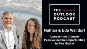 Uncover the Ultimate Passive Income Opportunities in Real Estate: With Nathan & Eda Walldorf