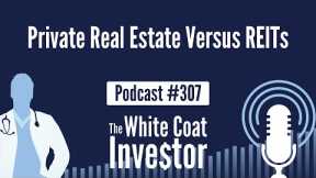 WCI Podcast #307 - Private Real Estate Versus REITs