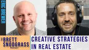 Creative Strategies In Today's Real Estate Market - The Brett Snodgrass Podcast-Ep:113 - Eric Brewer