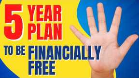 A 5-Year Plan to Be Financially Free
