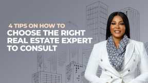 4 Tips on How To Choose The Right Real Estate Expert to Consult