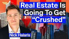 Serious Trouble Ahead For Commercial Real Estate, Says Real Estate Investor | Nick Halaris