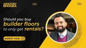 Should you buy builder floors to get rentals