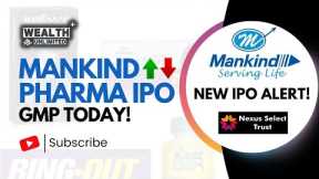 Mankind Pharma IPO GMP Today | New IPO Alert: Nexus Select REIT IPO