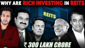 Why are Rich People Investing in REITS? | New Way To Buy Real Estate in just ₹10,000