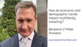 How do economic and demographic trends impact multifamily investing?