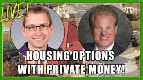 Housing Options With Private Money!