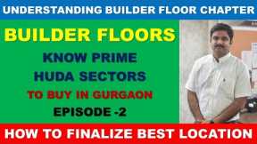 Ep-2 | Builder Floors | Know How to Identify Best Locations for buying | Prime Sectors & Localities